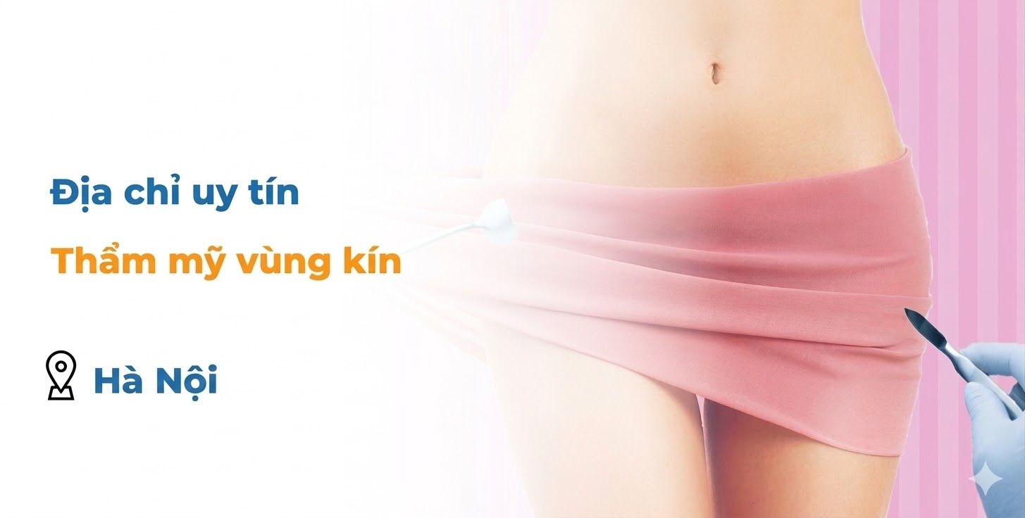 Thẩm mỹ vùng kín ở đâu tốt tại Hà Nội?